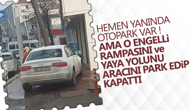 Engelli Rampasına Aracını Park Etti