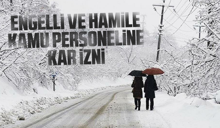 Engelli ve hamile kamu personeline kar izni