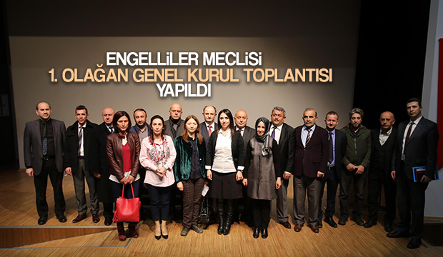 ENGELLİLER MECLİSİ 1. OLAGAN GENEL KURULU TOPLANTISI YAPILDI