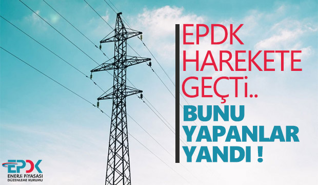  EPDK harekete geçti