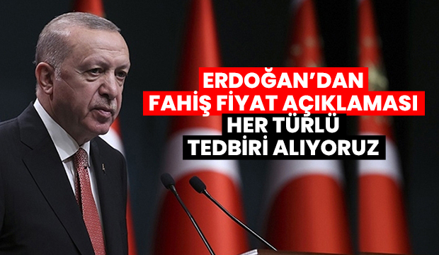 Erdoğan’dan fahiş fiyat açıklaması