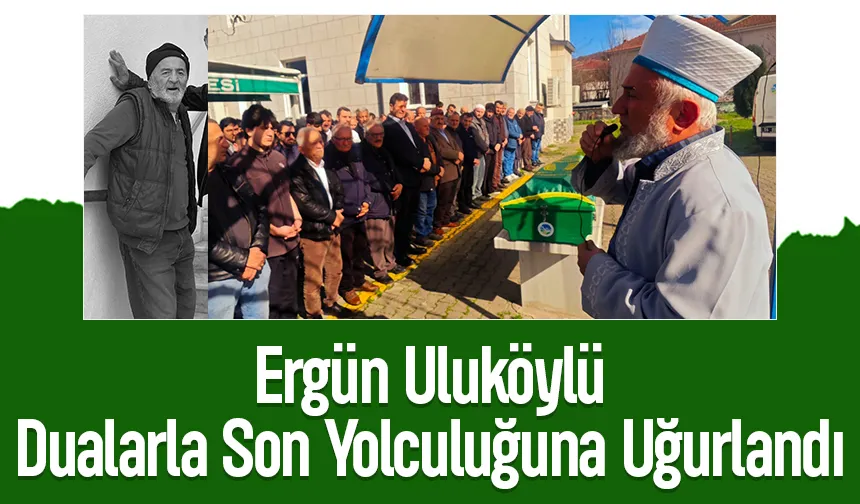 Ergün Uluköylü Toprağa Verildi.