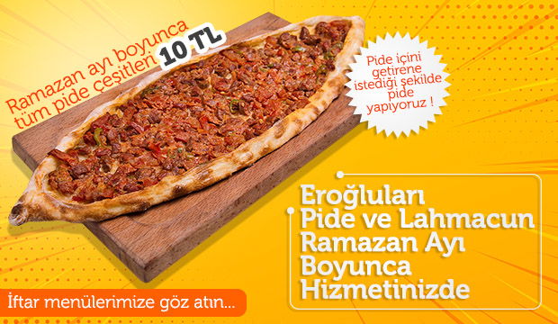 Eroğlular Pide Lahmacun Ramazan Ayı Boyunca Hizmetinizde