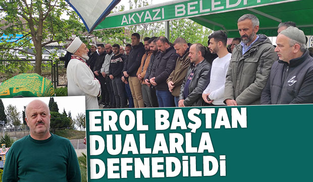 Erol Baştan defnedildi