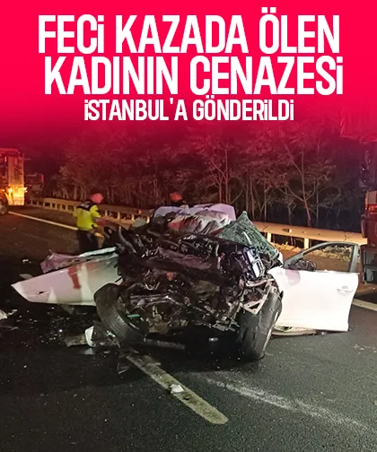 Eşi ile birlikte kaza yapmışlardı; Cenazesi istanbul'a gönderildi