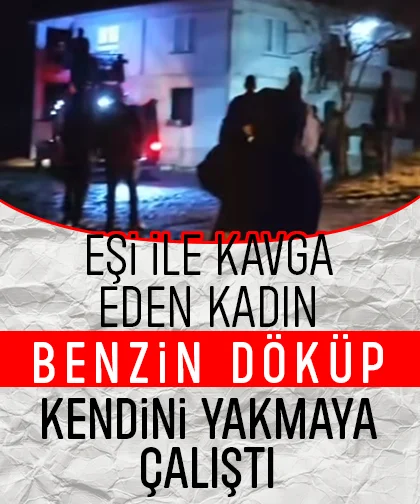 Eşi ile kavga etti, benzin döküp kendini yakmak istedi