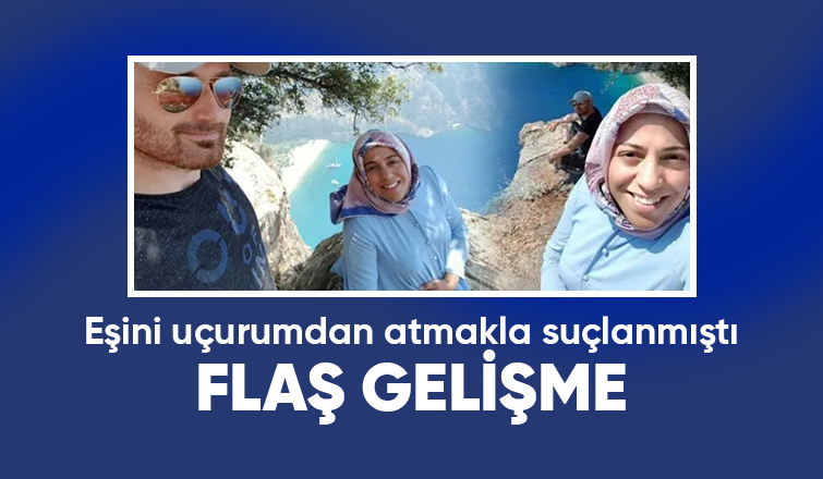Eşini uçurumdan itip öldürmekle suçlanmıştı yeni gelişme