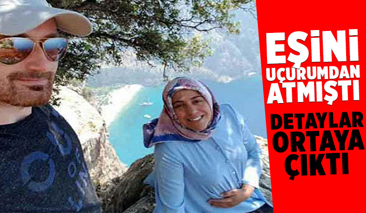 Eşini uçurumdan itip öldürmüştü 3 saat oyalamış