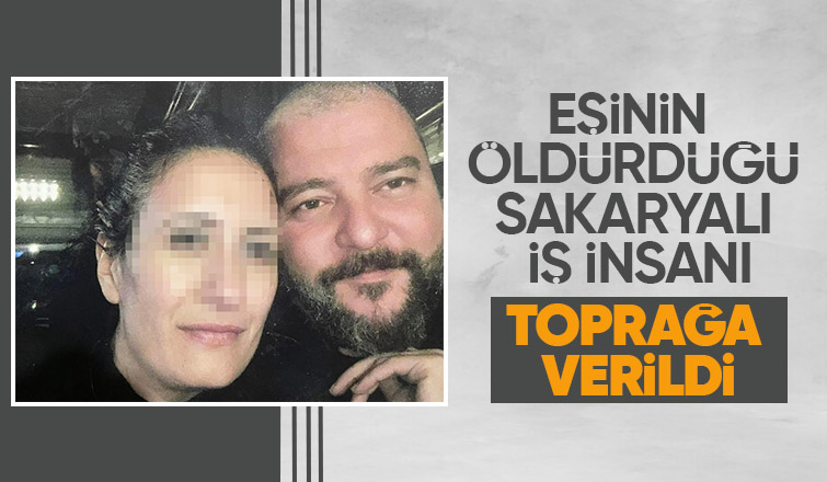 Eşinin öldürdüğü koca toprağa verildi