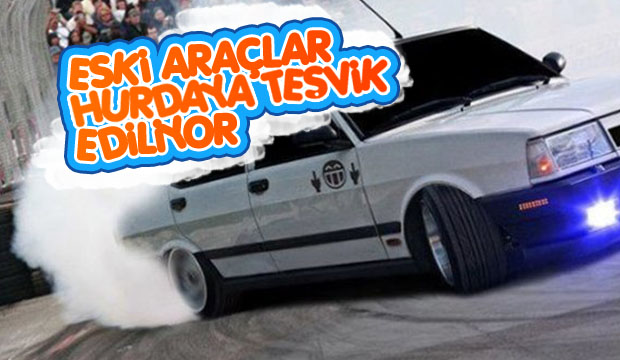 Eski Araçlar Hurdaya Teşvik Ediliyor