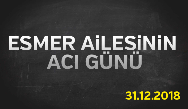 Esmer Ailesinin Acı Günü