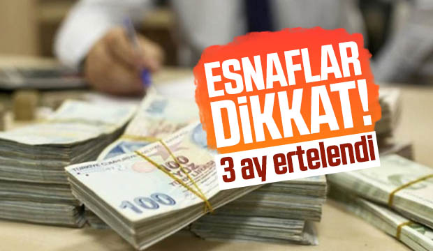 Esnafın o borçları 3 ay ertelendi