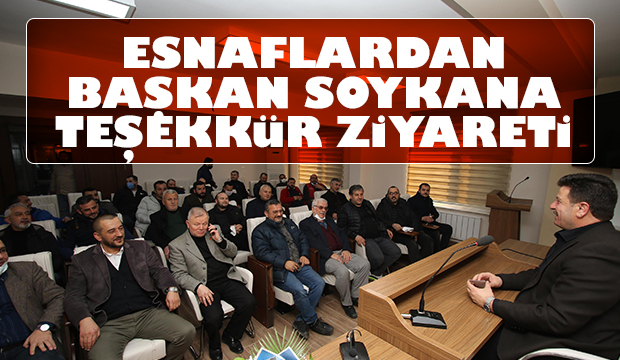  Esnaflardan Başkan Soykan’a teşekkür ziyareti 