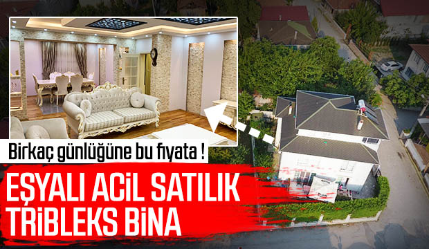 Eşyalı Acil Satılık Tribleks Bina