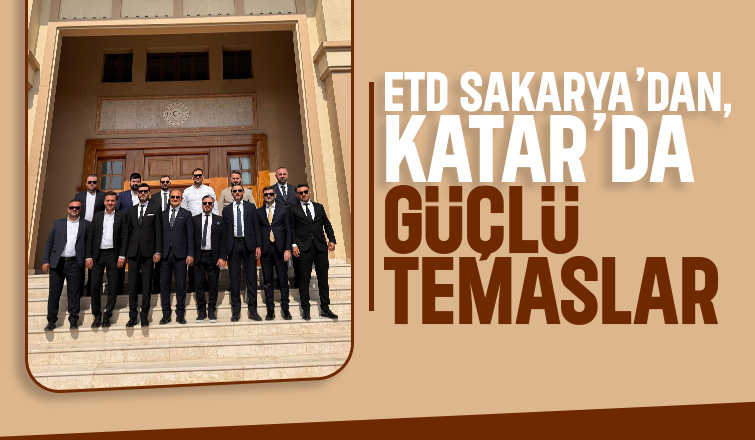ETD Sakarya'dan Katar temasları