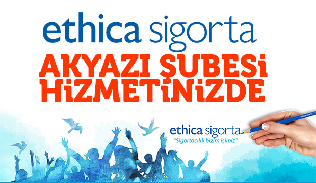 Ethica Sigorta Akyazı Şubesi Hizmetinizde
