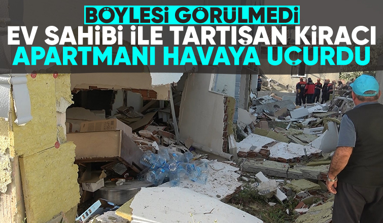 Ev sahibine kızdı apartmanı havaya uçurdu