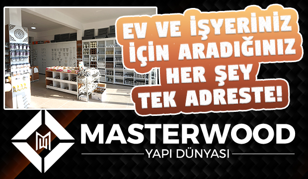 Ev ve işyeriniz için aradığınız her şey MasterWoddda