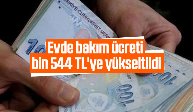 Evde bakım ücreti ve engelli aylıklarına zam