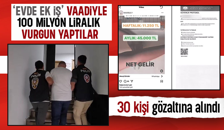 Evde iş vaat edip 100 milyon liralık dolandırıcılık yaptılar