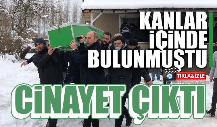 Evde ölü bulunmuştu, cinayet çıktı
