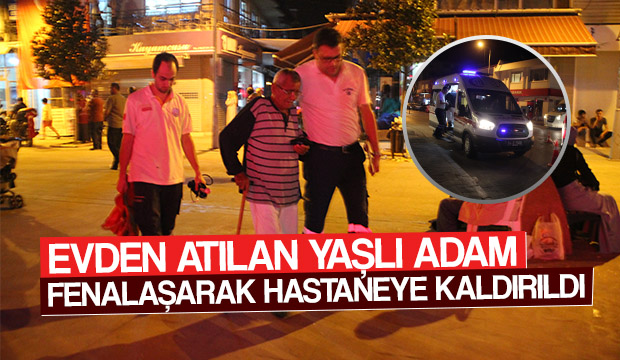 Evden Atılan Yaşlı Adam Hastaneye Kaldırıldı