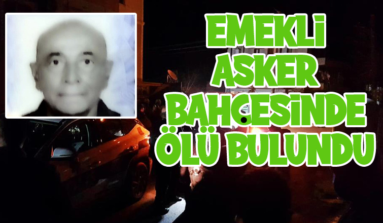 Evinin bahçesinde ölü bulundu