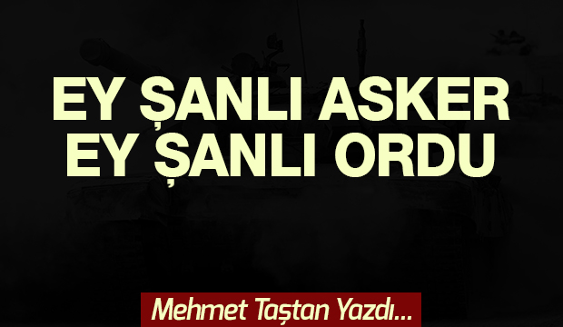 EY ŞANLI ORDU, EY ŞANLI ASKER