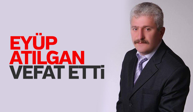 Eyüp Atılgan Vefat Etti