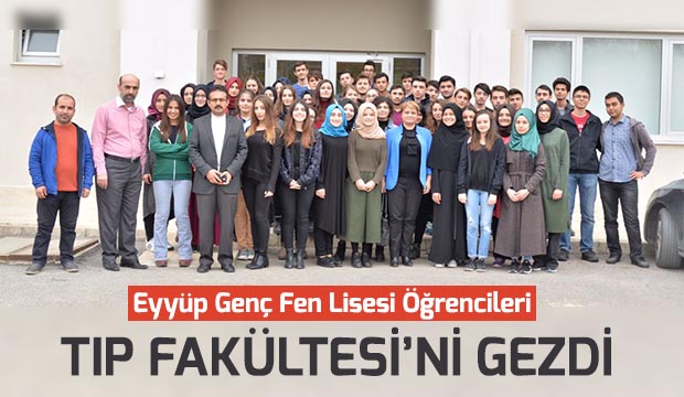 Eyyüp Genç Fen Lisesi Tıp Fakültesini Gezdi