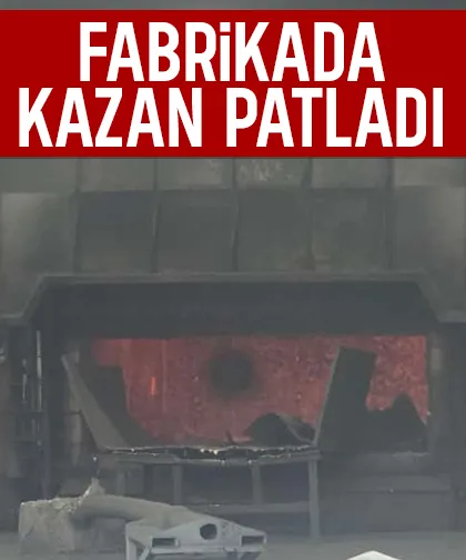 Fabrikada kazan patladı: 1 yaralı
