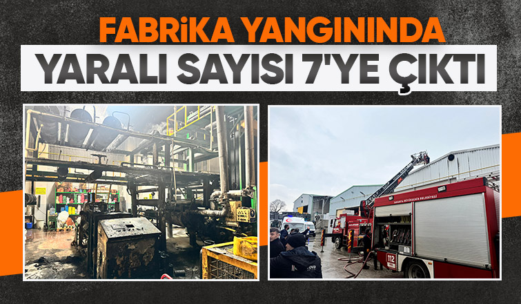 Fabrikadaki yangında yaralı sayısı 7'ye yükseldi