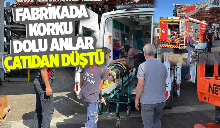 Fabrikanın çatısından düşen işçi yaralandı