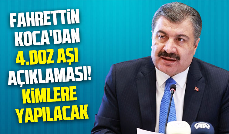 Fahrettin Koca’dan 4. doz aşı açıklaması