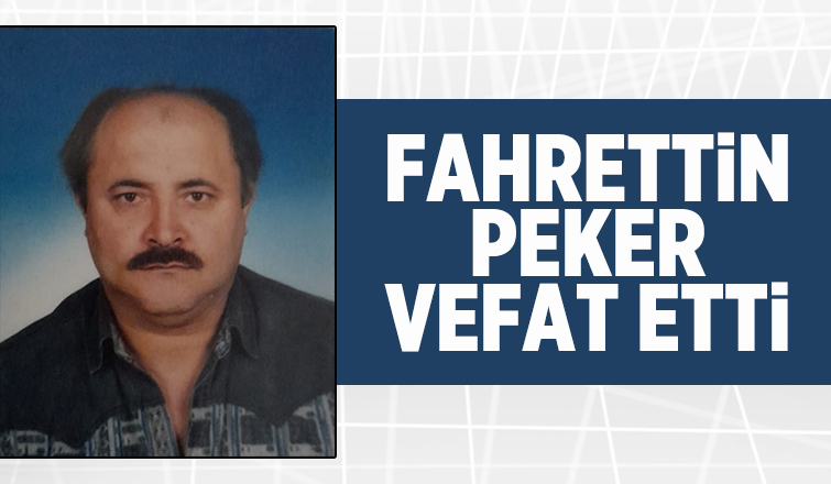 Fahrettin Peker vefat etti