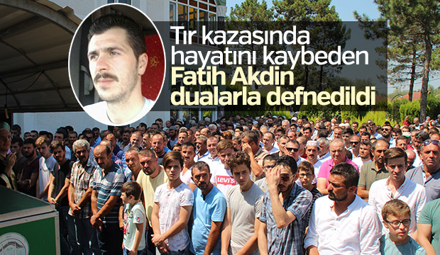 Fatih Akdin Dualarla Defnedildi