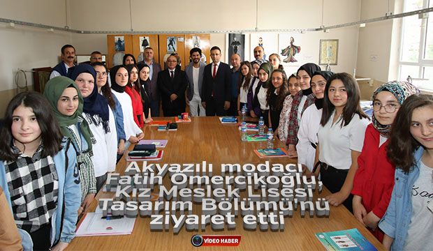 Fatih Ömercikoğlu Kız Meslek Lisesini ziyaret etti