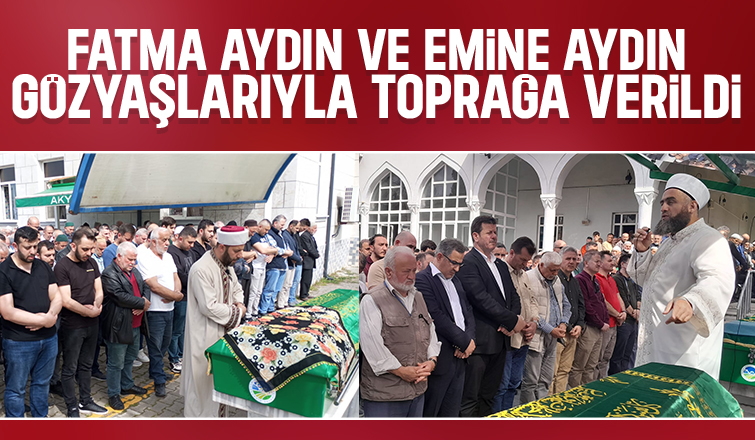Fatma Aydın Ve Emine Aydın defnedildi