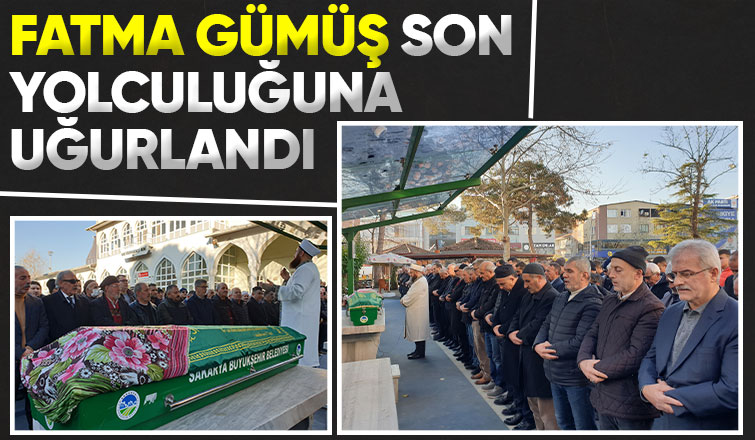 Fatma Gümüş defnedildi.