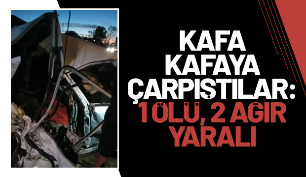 Feci kaza: 1 ölü, 2 yaralı