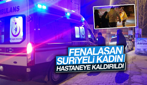 FENALAŞAN KADIN HASTANEYE KALDIRILDI