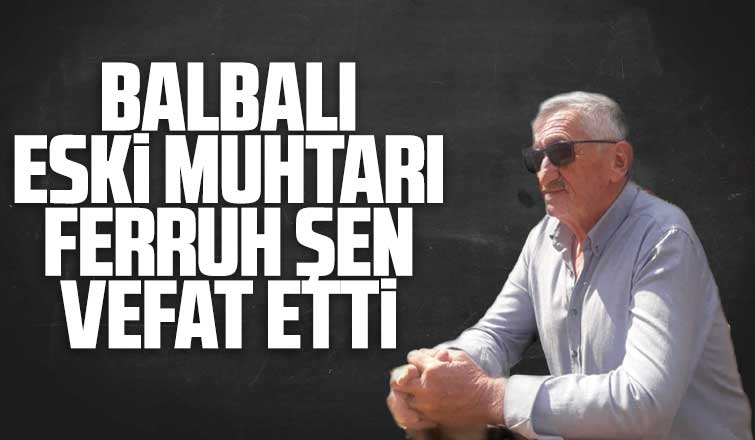 Ferruh Şen vefat etti