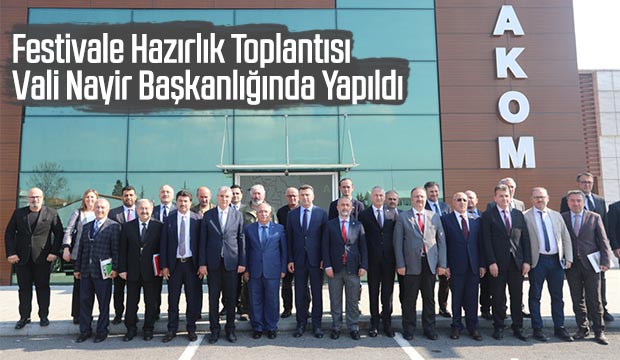 Festivale Hazırlık Toplantısı Vali Nayir Başkanlığında Yapıldı