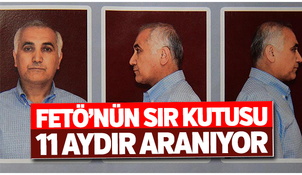 FETÖ nün sır kutusu 11 aydır aranıyor