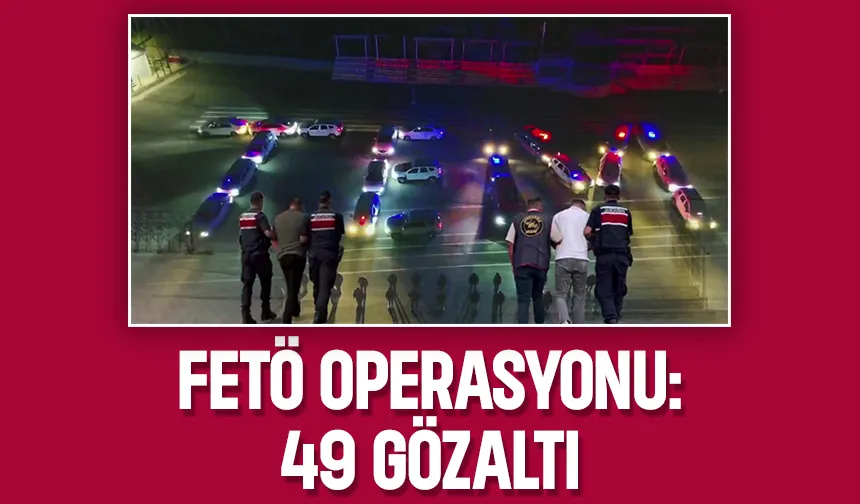 FETÖ operasyonu Sakarya'ya uzandı: 49 gözaltı