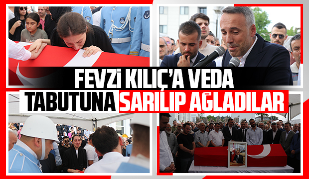 Fevzi Kılıç'a son görev