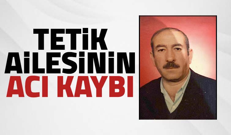 Fevzi Tetik vefat etti