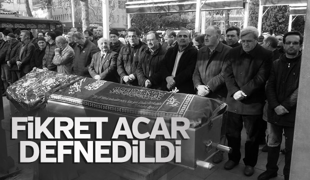 Fikret Acar Defnedildi