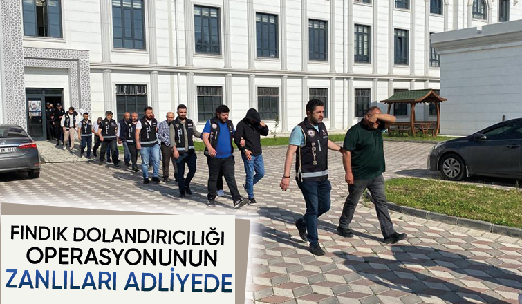 Fındık Operasyonunda Şüpheliler Adliyeye Sevk Edildi.