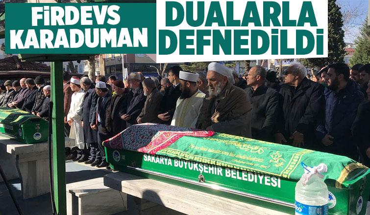 Firdevs Karaduman ebediyete uğurlandı